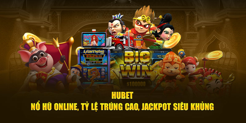 Khám phá Nổ Hũ Online tại Hubet – nơi những Jackpot khủng và tỷ lệ trúng thưởng cao nhất đang chờ đón. Cơ hội chiến thắng lớn đang mở ra, tham gia ngay!