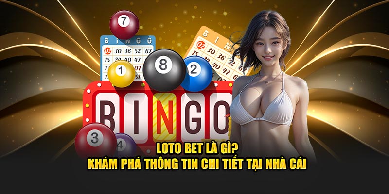 Meta: Loto Bet đã và đang trở thành trò chơi được yêu thích nhờ vào sự hấp dẫn và tính kịch tính. Tìm hiểu ngay chi tiết về nội dung này tại nhà cái Hubet.