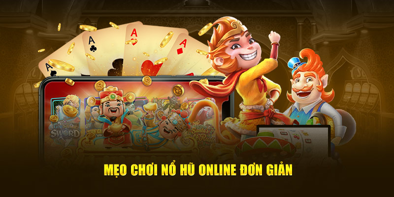 Mẹo chơi nổ hũ online đơn giản