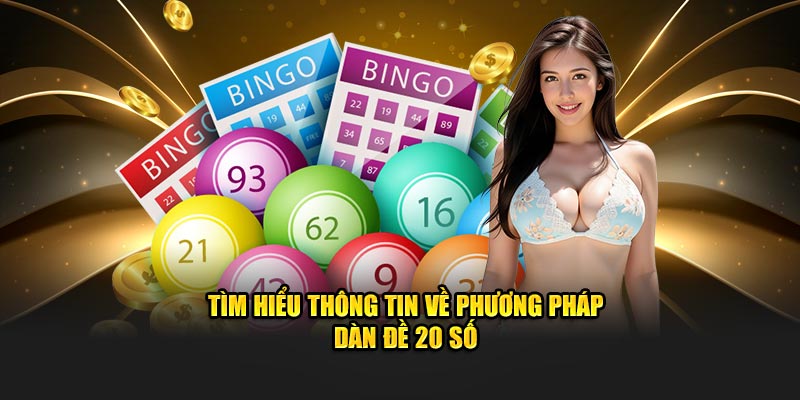 Tìm hiểu thông tin về phương pháp dàn đề 20 số