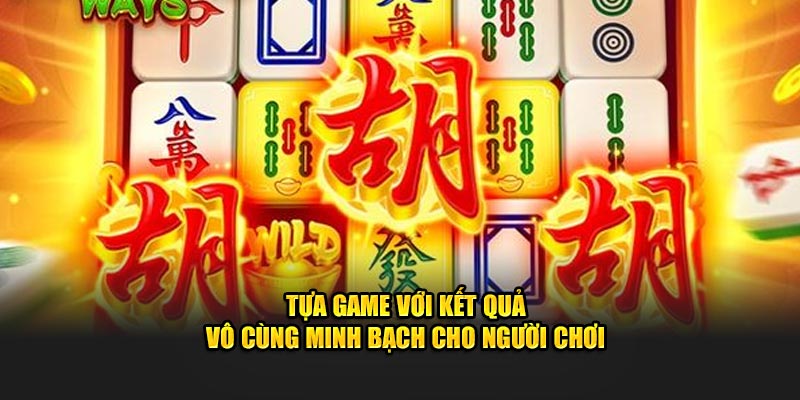 Tựa game với kết quả vô cùng minh bạch cho người chơi