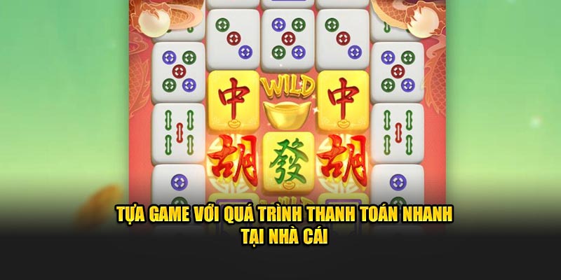 Tựa game với quá trình thanh toán nhanh tại nhà cái